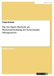 Cover von Die Six Sigma Methode als Weiterentwicklung des Total Quality Managements