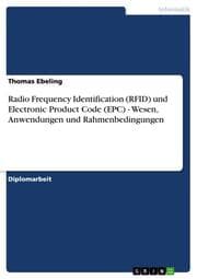 Cover von Radio Frequency Identification (RFID) und Electronic Product Code (EPC) - Wesen, Anwendungen und Rahmenbedingungen