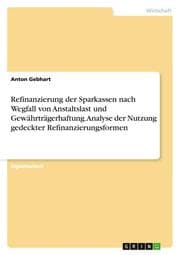 Cover von Refinanzierung der Sparkassen nach Wegfall von Anstaltslast und Gewährträgerhaftung.Analyse der Nutzung gedeckter Refinanzierungsformen