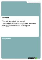 Cover von Über die Verträglichkeit und Unverträglichkeit von Religiosität und dem pädagogischen Leitziel Mündigkeit