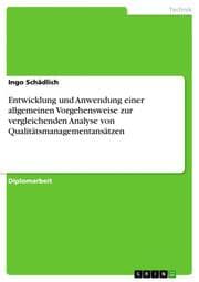 Cover von Entwicklung und Anwendung einer allgemeinen Vorgehensweise zur vergleichenden Analyse von Qualitätsmanagementansätzen