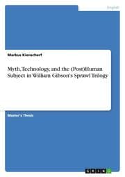 Cover von Myth, Technology, and the (Post)Human Subject in William Gibson's Sprawl Trilogy