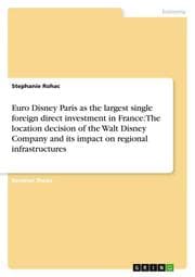 Cover von Euro Disney Paris as the largest single foreign direct investment in France: The location decision of the Walt Disney Company and its impact on regional infrastructures