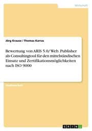 Cover von Bewertung von ARIS 5.0/ Web.Publisher als Consultingtool für den mittelständischen Einsatz und Zertifikationsmöglichkeiten nach ISO 9000
