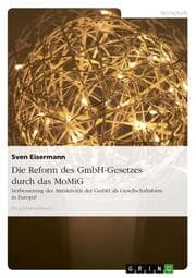 Cover von Die Reform des GmbH-Gesetzes durch das MoMiG - Verbesserung der Attraktivität der GmbH als Gesellschaftsform in Europa?