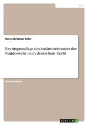 Cover von Rechtsgrundlage des Auslandseinsatzes der Bundeswehr nach deutschem Recht