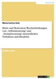Cover von Motiv und Motivation. Wechselwirkungen von ,, Selbststeuerung'' und ,, Fremdsteuerung'' menschlichen Verhaltens und Handelns