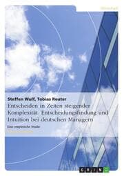 Cover von Entscheiden in Zeiten steigender Komplexität.Entscheidungsfindung und Intuition bei deutschen Managern