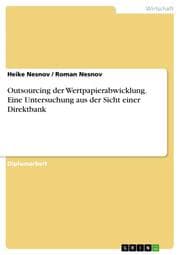 Cover von Outsourcing der Wertpapierabwicklung.Eine Untersuchung aus der Sicht einer Direktbank