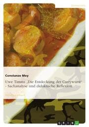 Cover von Uwe Timms 'Die Entdeckung der Currywurst' - Sachanalyse und didaktische Reflexion