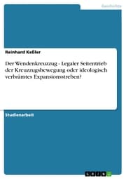 Cover von Der Wendenkreuzzug - Legaler Seitentrieb der Kreuzzugsbewegung oder ideologisch verbrämtes Expansionsstreben?