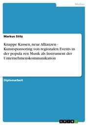 Cover von Knappe Kassen, neue Allianzen - Kunstsponsoring von regionalen Events in der popula¿ren Musik als Instrument der Unternehmenskommunikation