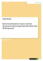 Cover von Ressourcenbasierter Ansatz und das Konzept des Knowing: Sinnvolle Basis oder Widerspruch?