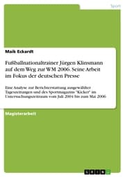 Cover von Fußballnationaltrainer Jürgen Klinsmann auf dem Weg zur WM 2006. Seine Arbeit im Fokus der deutschen Presse