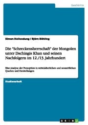 Cover von Die 'Schreckensherrschaft' der Mongolen unter Dschingis Khan und seinen Nachfolgern im 12./13.Jahrhundert