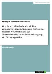 Cover von Geteiltes Leid ist halbes Leid? Eine empirische Untersuchung zum Einfluss des sozialen Netzwerkes auf das Mortalitätsrisiko unter Berücksichtigung der Stressexposition