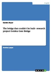 Cover von The bridge that couldn't be built - research project Golden Gate Bridge