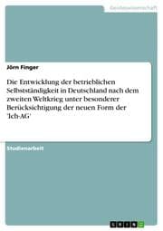 Cover von Die Entwicklung der betrieblichen Selbstständigkeit in Deutschland nach dem zweiten Weltkrieg unter besonderer Berücksichtigung der neuen Form der 'Ich-AG'