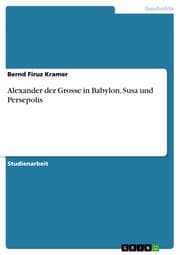 Cover von Alexander der Grosse in Babylon, Susa und Persepolis