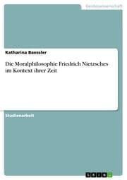Cover von Die Moralphilosophie Friedrich Nietzsches im Kontext ihrer Zeit