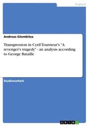 Cover von Transgression in Cyril Tourneur's 'A revenger's tragedy' - an analysis according to George Bataille