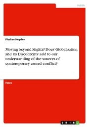 Cover von Moving beyond Stiglitz? Does Globalisation and its Discontents add to our understanding of the sources of contemporary armed conflict?