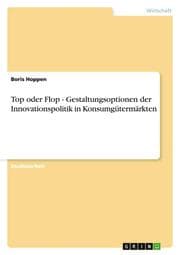 Cover von Top oder Flop - Gestaltungsoptionen der Innovationspolitik in Konsumgütermärkten