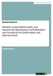 Cover von Identität in Sprachphilosophie und Literatur: Die Konstitution von Wirklichkeit und Geschlecht bei Judith Butler und Elfriede Jelinek