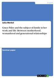 Cover von Grace Paley and the subject of family in her work and life: Between motherhood, womanhood and generational relationships