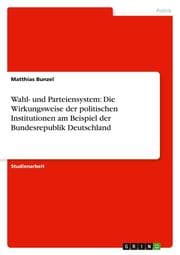 Cover von Wahl- und Parteiensystem: Die Wirkungsweise der politischen Institutionen am Beispiel der Bundesrepublik Deutschland