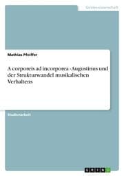 Cover von A corporeis ad incorporea - Augustinus und der Strukturwandel musikalischen Verhaltens