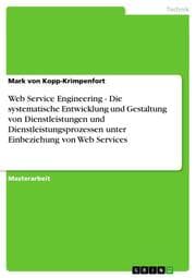 Cover von Web Service Engineering - Die systematische Entwicklung und Gestaltung von Dienstleistungen und Dienstleistungsprozessen unter Einbeziehung von Web Services