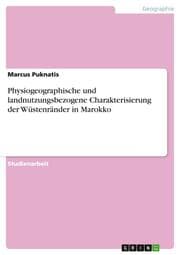 Cover von Physiogeographische und landnutzungsbezogene Charakterisierung der Wüstenränder in Marokko