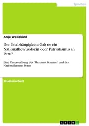 Cover von Die Unabhängigkeit: Gab es ein Nationalbewusstsein oder Patriotismus in Peru?