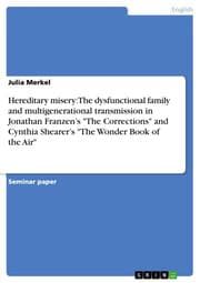 Cover von Hereditary misery: The dysfunctional family and multigenerational transmission in Jonathan Franzens 'The Corrections' and Cynthia Shearers 'The Wonder Book of the Air'