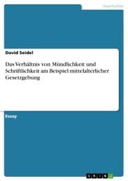 Cover von Das Verhältnis von Mündlichkeit und Schriftlichkeit am Beispiel mittelalterlicher Gesetzgebung
