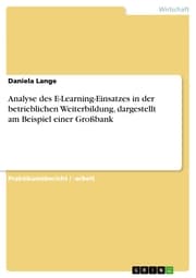 Cover von Analyse des E-Learning-Einsatzes in der betrieblichen Weiterbildung, dargestellt am Beispiel einer Großbank