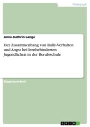 Cover von Der Zusammenhang von Bully-Verhalten und Angst bei lernbehinderten Jugendlichen in der Berufsschule