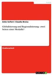 Cover von Globalisierung und Regionalisierung - zwei Seiten einer Medaille?