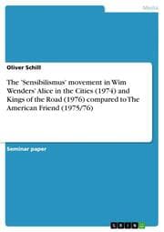 Cover von The 'Sensibilismus' movement in Wim Wenders' Alice in the Cities (1974) and Kings of the Road (1976) compared to The American Friend (1975/76)