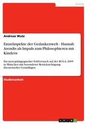 Cover von Einzelaspekte der Gedankenwelt - Hannah Arendts als Impuls zum Philosophieren mit Kindern