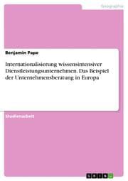 Cover von Internationalisierung wissensintensiver Dienstleistungsunternehmen.Das Beispiel der Unternehmensberatung in Europa