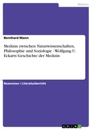 Cover von Medizin zwischen Naturwissenschaften, Philosophie und Soziologie - Wolfgang U. Eckarts Geschichte der Medizin