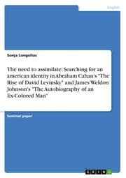 Cover von The need to assimilate: Searching for an american identity in Abraham Cahan's 'The Rise of David Levinsky' and James Weldon Johnson's 'The Autobiography of an Ex-Colored Man'