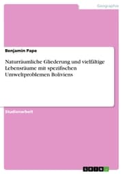 Cover von Naturräumliche Gliederung und vielfältige Lebensräume mit spezifischen Umweltproblemen Boliviens