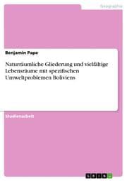 Cover von Naturräumliche Gliederung und vielfältige Lebensräume mit spezifischen Umweltproblemen Boliviens