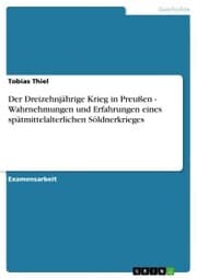 Cover von Der Dreizehnjährige Krieg in Preußen - Wahrnehmungen und Erfahrungen eines spätmittelalterlichen Söldnerkrieges
