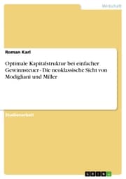 Cover von Optimale Kapitalstruktur bei einfacher Gewinnsteuer - Die neoklassische Sicht von Modigliani und Miller