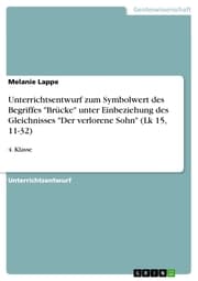 Cover von Unterrichtsentwurf zum Symbolwert des Begriffes 'Brücke' unter Einbeziehung des Gleichnisses 'Der verlorene Sohn' (Lk 15,11-32)