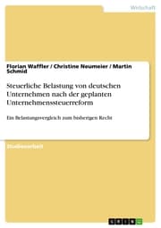 Cover von Steuerliche Belastung von deutschen Unternehmen nach der geplanten Unternehmenssteuerreform